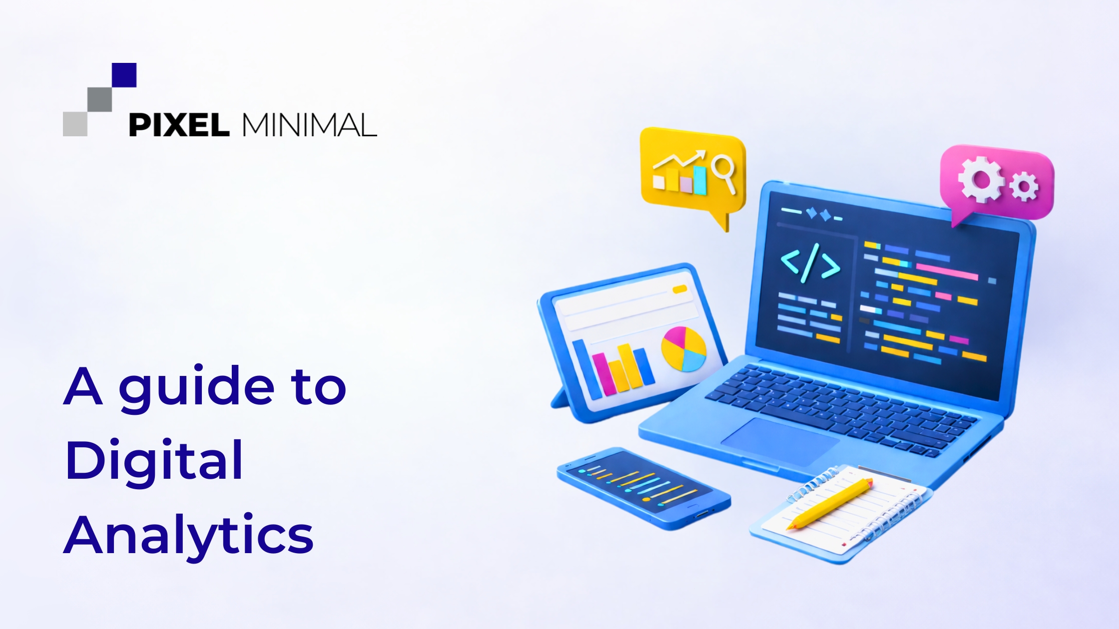A guide to Digital Analytics by Pixel Minimal
